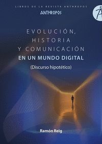 EVOLUCION, HISTORIA Y COMUNICACION EN UN MUNDO DIGITAL