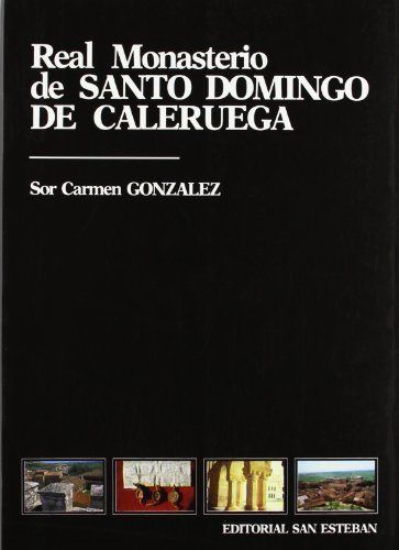 REAL MONASTERIO DE SANTO DOMINGO DE CALERUEGA. FUNDACIÓN DE ALFONSO X EL SABIO.