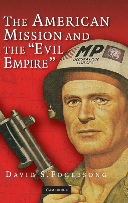 THE AMERICAN MISSION AND THE 'EVIL EMPIRE'