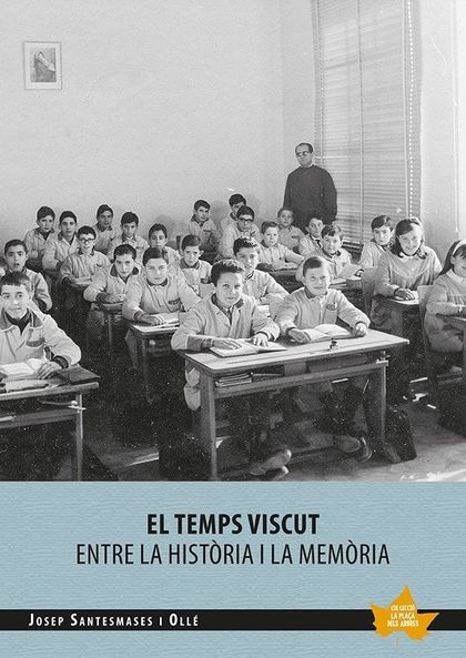 EL TEMPS VISCUT. ENTRE LA HISTÒRIA I LA MEMÒRIA