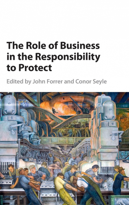 THE ROLE OF BUSINESS IN THE RESPONSIBILITY TO PROTECT