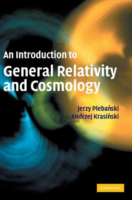 AN INTRODUCTION TO GENERAL RELATIVITY AND COSMOLOGY