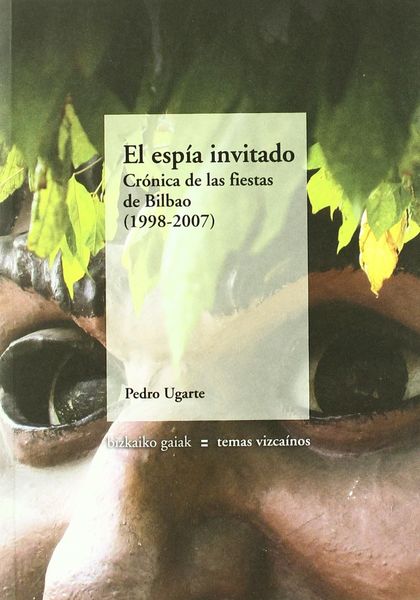 EL ESPÍA INVITADO : CRÓNICA DE LAS FIESTAS DE BILBAO (1998-2007)