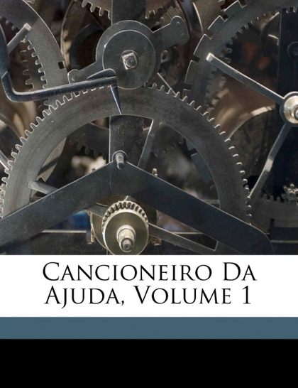 CANCIONEIRO DA AJUDA, VOLUME 1