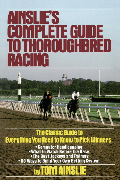 AINSLIEŽS COMPLETE GUIDE TO THOROUGHBRED RACING