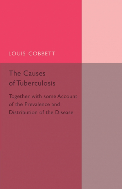 THE CAUSES OF TUBERCULOSIS