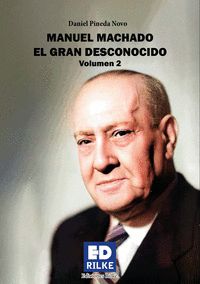 MANUEL MACHADO EL GRAN DESCONOCIDO VOLUMEN II.