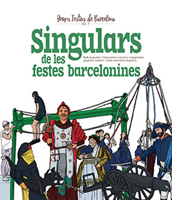 SINGULARS DE LES FESTES BARCELONINES. BALLS POPULARS, TRABUCAIRES I CANONS, CAPGROSSOS, GEGANTS
