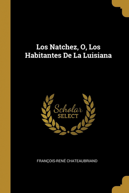 LOS NATCHEZ, O, LOS HABITANTES DE LA LUISIANA