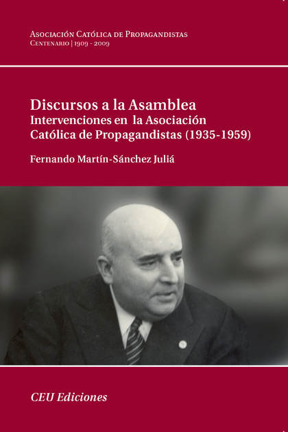 DISCURSOS A LA ASAMBLEA : INTERVENCIONES EN LA ASOCIACIÓN CATÓLICA DE PROPAGANDISTAS (1935-1959