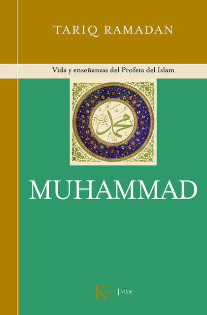 MUHAMMAD : VIDA Y ENSEÑANZAS DEL PROFETA DEL ISLAM