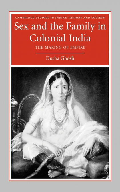 SEX AND THE FAMILY IN COLONIAL INDIA