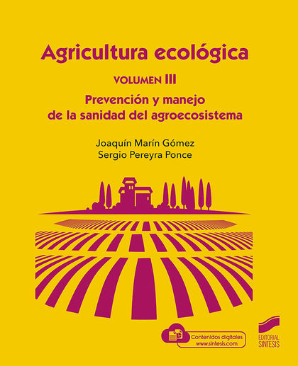 AGRICULTURA ECOLÓGICA, VOLUMEN 3: PREVENCIÓN Y MANEJO DE LA SANIDAD DEL AGROECOS