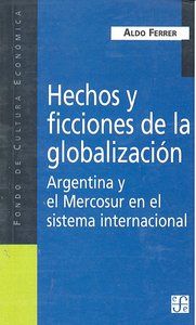 HECHOS Y FICCIONES DE LA GLOBALIZACIÓN : ARGENTINA Y EL MERCOSUR EN EL SISTEMA INTERNACIONAL