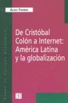 DE CRISTÓBAL COLÓN A INTERNET : AMÉRICA LATINA Y LA GLOBALIZACIÓN