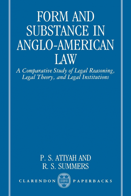 FORM AND SUBSTANCE IN ANGLO-AMERICAN LAW : A COMPARATIVE STUDY IN LEGAL REASONIN