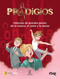 PRODIGIOS. INFANCIAS DE GRANDES GENIOS DE LA MÚSICA, EL CANTO Y LA DANZA