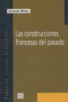 LAS CONSTRUCCIONES FRANCESAS DEL PASADO : LA ESCUELA FRANCESA Y LA HISTORIOGRAFÍ
