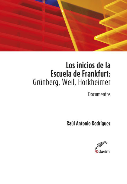 LOS INICIOS DE LA ESCUELA DE FRANKFURT: GRÜNBERG, WEIL, HORKHEIMER