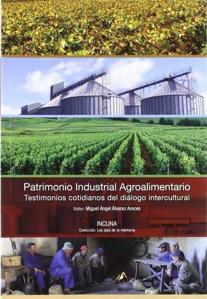 PATRIMONIO INDUSTRIAL AGROALIMENTARIO : TESTIMONIOS COTIDIANOS DEL DIÁLOGO INTERCULTURAL : ACTA