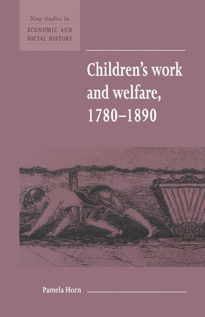 CHILDREN'S WORK AND WELFARE 1780-1890