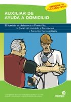 AUXILIAR DE AYUDA A DOMICILIO: EL SERVICIO DE ASISTENCIA A DOMICILIO, LA SALUD DEL ASISTIDO Y P