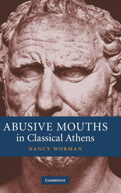 ABUSIVE MOUTHS IN CLASSICAL ATHENS