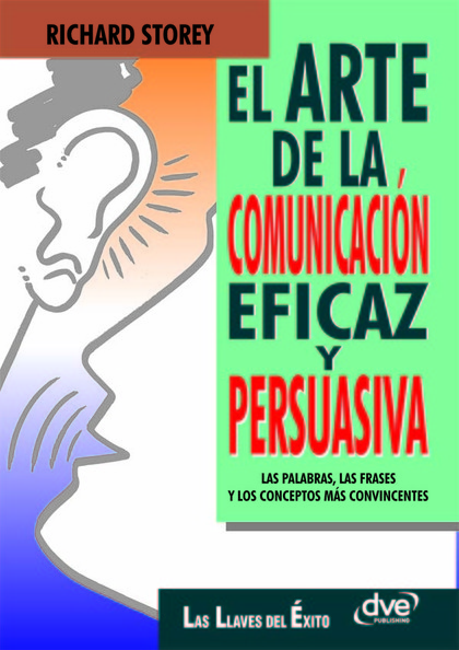EL ARTE DE LA COMUNICACI¢N EFICAZ Y PERSUASIVA