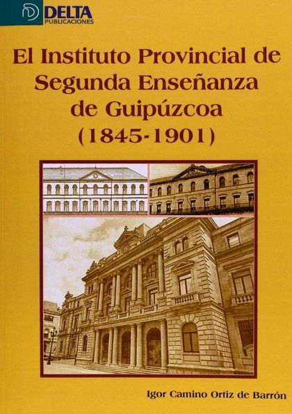 EL INSTITUTO PROVINCIAL DE SEGUNDA ENSEÑANZA DE GUIPÚZCOA, 1845-1901