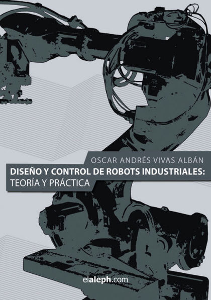 DISEÑO Y CONTROL DE ROBOTS INDUSTRIALES: TEORÍA Y PRÁCTICA