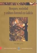 BOSQUE, SOCIEDAD Y CULTURA FORESTAL EN GALICIA