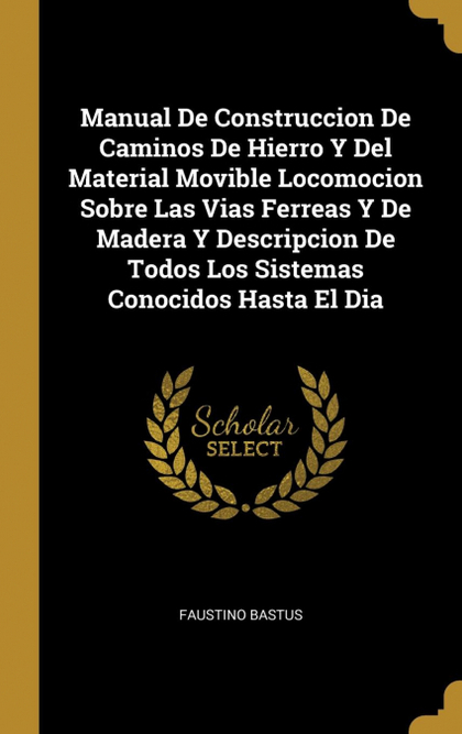 MANUAL DE CONSTRUCCION DE CAMINOS DE HIERRO Y DEL MATERIAL MOVIBLE LOCOMOCION SO