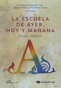 LA ESCUELA DE AYER, HOY Y MAÑANA: CLAVES Y DESAFÍOS