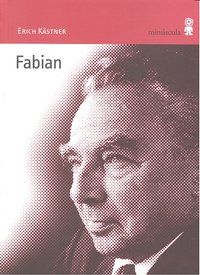 FABIAN : LA HISTORIA DE UN MORALISTA