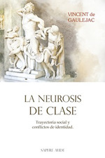 LA NEUROSIS DE CLASE. TRAYECTORIA SOCIAL Y CONFLICTOS DE IDENTIDAD