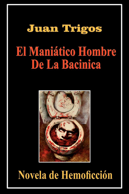 EL MANIÁTICO HOMBRE DE LA BACINICA