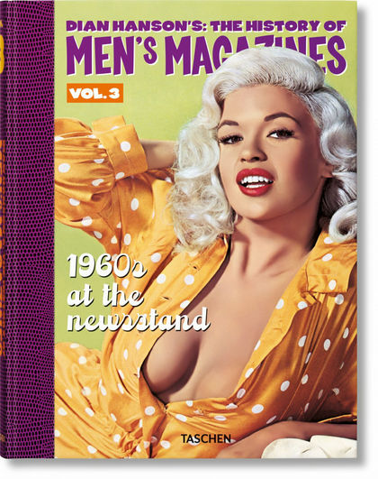 DIAN HANSON'S: THE HISTORY OF MEN'S MAGAZINES. VOL. 3: 1960S AT THE NEWSSTAND