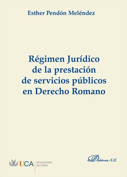 RÉGIMEN JURÍDICO DE LA PRESTACIÓN DE SERVICIOS PÚBLICOS EN DERECHO ROMANO