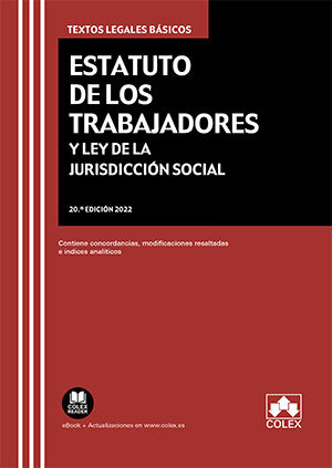 ESTATUTO DE LOS TRABAJADORES Y LEY DE LA JURISDICCIÓN SOCIAL. CONTIENE CONCORDANCIAS, MODIFICAC