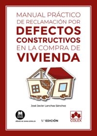 MANUAL PRÁCTICO DE RECLAMACIÓN POR DEFECTOS CONSTRUCTIVOS EN LA COMPRA DE VIVIEN