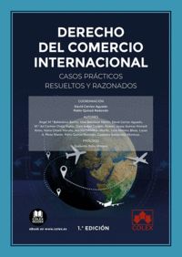 DERECHO DEL COMERCIO INTERNACIONAL. CASOS PRÁCTICOS RESUELTOS Y RAZONADOS