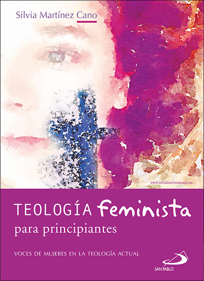 TEOLOGÍA FEMINISTA PARA PRINCIPIANTES. VOCES DE MUJERES EN LA TEOLOGÍA ACTUAL