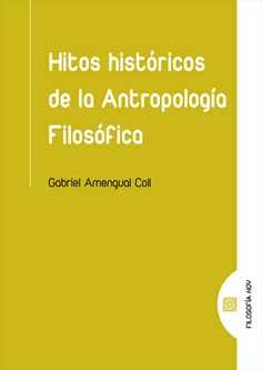 HITOS HISTÓRICOS DE LA ANTROPOLOGÍA FILOSÓFICA.