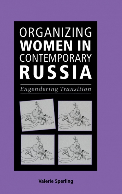 ORGANIZING WOMEN IN CONTEMPORARY RUSSIA