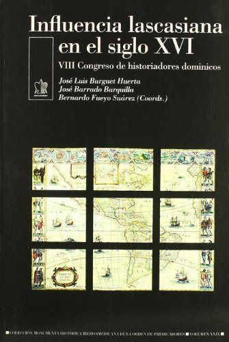 INFLUENCIA LASCASIANA EN EL SIGLO XVI. VIII CONGRESO DE HISTORIADORES DOMINICOS