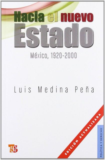 HACIA EL NUEVO ESTADO. MÉXICO, 1920-2000. PRÓLOGO DE LUIS GONZÁLEZ. EDICIÓN REVI