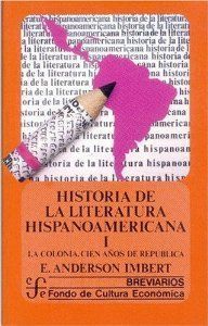 HISTORIA DE LA LITERATURA HISPANOAMERICANA, I : LA COLONIA : CIEN AÑOS DE REPÚBLICA