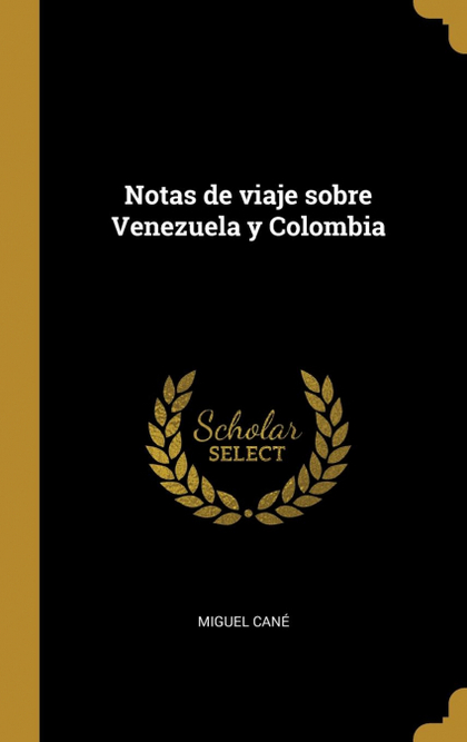 NOTAS DE VIAJE SOBRE VENEZUELA Y COLOMBIA