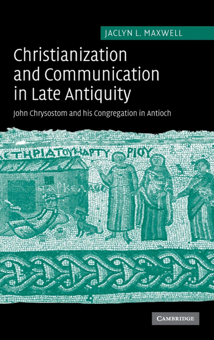 CHRISTIANIZATION AND COMMUNICATION IN LATE ANTIQUITY