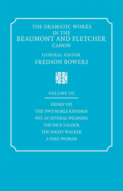 THE DRAMATIC WORKS IN THE BEAUMONT AND FLETCHER CANON
